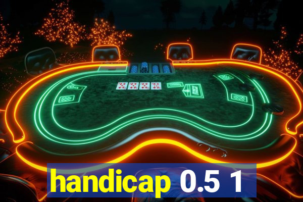 handicap 0.5 1